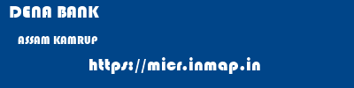 DENA BANK  ASSAM KAMRUP    micr code